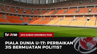 Piala Dunia U17 Perbaikan JIS Bermuatan Politis  AKIP tvOne [upl. by Anesor]