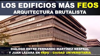 29 EL BRUTALISMO DE LA FADU DIÁLOGO ENTRE FERNANDO MARTÍNEZ NESPRAL Y JUAN LÁZARA [upl. by Mcgaw]