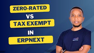 Understanding ZeroRated and TaxExempt Customers in ERPNext  A Case Study of Kenyan VAT [upl. by Hahsia]