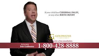 Goldwater Law Firm  Cerebral Palsy Brain Damage or Birth Injury 2016 [upl. by Eilahtan]