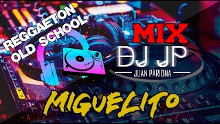 Mix Miguelito  Lo Mejor de Miguelito quotEl Herederoquot OLD SCHOOL REGGAETON By Juan Pariona  DJ JP [upl. by Anauqaj147]