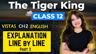 The Tiger King 🔥  Vistas Chapter 2 🔥😨  Line By Line  Class 12 English  Part 3  Shipra Mishra [upl. by Cantone]