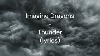 Imagine Dragons  Thunderlyrics [upl. by Ayrad487]