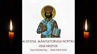 Acatistul Mantuitorului nostru Iisus Hristos  Diacon Rosu Vlad și Diacon Andrian Șerban [upl. by Allemrac687]