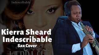 Kierra Sheard Indescribable Sax Cover [upl. by Hennebery]