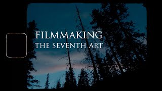 Filmmaking  THE SEVENTH ART [upl. by Laehcym]