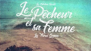 Le Pêcheur et sa Femme Les Frères Grimm Conte Audio [upl. by Talanta133]