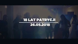 18 stka Patrycji 2018 [upl. by Alrick]