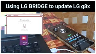 Using LG BRIDGE to update LG g8x to or any supported LG mobiles  Android 12 [upl. by Punak]