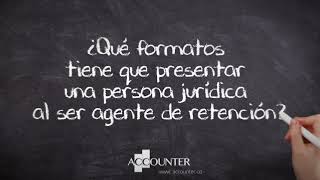 ¿Qué formatos tiene que presentar una persona jurídica al ser agente de retención [upl. by Nas981]