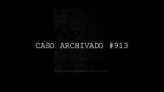 CASO ARCHIVADO 913 [upl. by Oz]