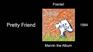 Frente  Pretty Friend  Marvin the Album 1994 [upl. by Killam844]