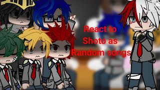 Mha react to Shoto Tordoroki as random songs 2x speed comment please [upl. by Thorn567]