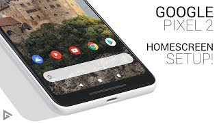 Google Pixel 2 Homescreen Setup  Tutorial [upl. by Lrac]