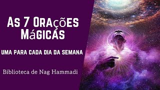 7 Orações Mágicas  Orações Mágicas dos Essênios  Biblioteca de Nag Hammadi [upl. by Wales]