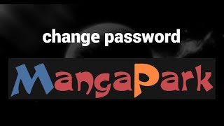 How to change password on MangaPark website [upl. by Gamal]