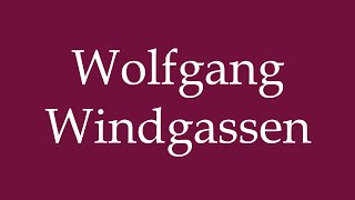 How to Pronounce Wolfgang Windgassen Correctly in German [upl. by Fernas]