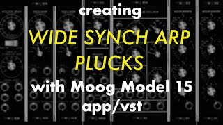 Creating wide synch arp plucks with Moog Model 15 appvst [upl. by Anisah]