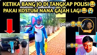 KETIKA BANG JO DI TANGKAP PAKAI KONTUM NANA GAJAH😂😂  REACTION STREAMER [upl. by Russi]