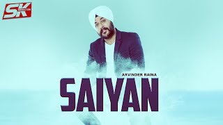 Saiyan Full Video  Arvinder Raina  Sk Production  👍 2017 [upl. by Clay8]