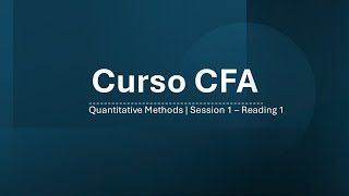 Curso CFA  Quantitative Methods  Session 1  Reading 1 [upl. by Engelhart]