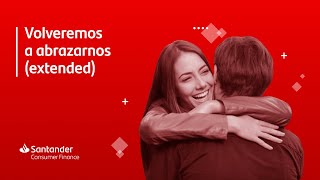 Santander Consumer Finance Volveremos a abrazarnos extended [upl. by Calandra465]