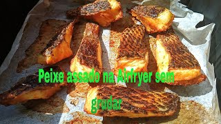 peixe assado na Airfryer Sem grudar simples e fácil de fazer [upl. by Halley]