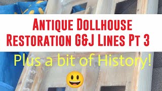 Antique Dollhouse Restoration Pt 3 GampJ Lines plus History [upl. by Ainak277]