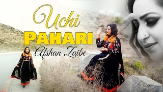 Uchi Pahari  Afshan Zaibe  Afshan Zaibe Music [upl. by Tenahs]