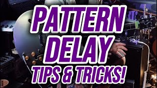 Pattern Delay Tips amp Tricks [upl. by Neelrahs]