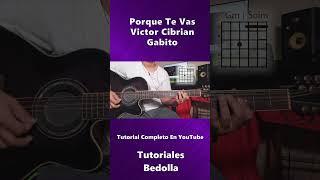 Porque Te Vas  Tutorial  Victor Cibrian  Gabito Ballesteros  Acordes  Tutorial En Guitarra [upl. by Stucker]