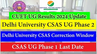 CUET UG 2024 Results and Score card Update  DU CSAS UG Phase 2 Correction Window amp Last Date CSAS [upl. by Viviane]