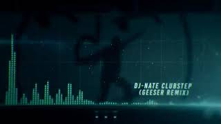 DJ Nate Clubstep  Geeser Remix 1 hour [upl. by Chao]