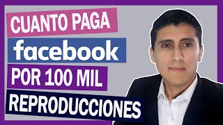 ✅😎✔CUANTO paga FACEBOOK por 100 MIL reproducciones👌👌 [upl. by Southworth]