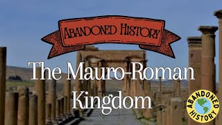 Abandoned History The Rise and Fall of the MauroRoman Kingdom [upl. by Randi]