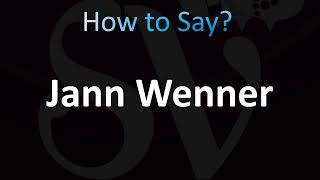 How to Pronounce Jann Wenner CORRECTLY [upl. by Enala]