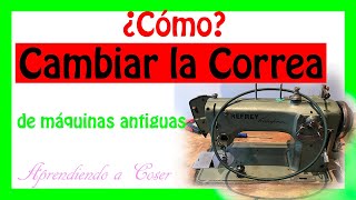 🆎 Máquinas de coser antiguas ▷ Refrey  Cambiar la correa [upl. by Leanard]