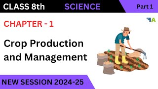 Crop Production and Management Class 8 Science  NCERT Science Class 8 Chapter 1 [upl. by Ahter]