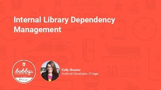 Internal Library Dependency Management by Kelly Shuster [upl. by Leba807]