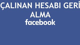 Facebook Çalınan Hesabı Geri Alma Nasıl Yapılır [upl. by Oliana]