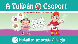 A Tulipán Csoport mesekönyvsorozat 19 rész Natali és az óvoda étlapja  esti mese felolvasás [upl. by Ezalb]