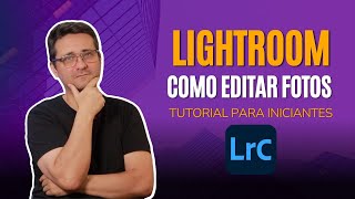 Como editar fotos no Lightroom Classic  Tutorial de Lightroom [upl. by Ardnikat]