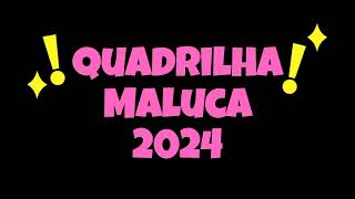 Quadrilha Maluca 2024 [upl. by Karmen]