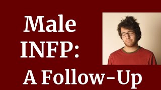 INFP Male A FollowUp [upl. by Saddler]