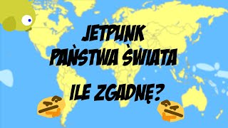 JETPUNK PAŃSTWA ŚWIATA ILE ZGADNĘ [upl. by Lirbaj]