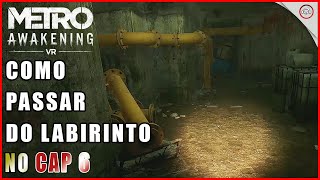 Metro Awakening VR Como passar do labirinto no Cap 6  SuperDica [upl. by Ethelin942]