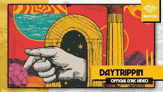 Iration  Daytrippin Official Lyric Video [upl. by Godber]