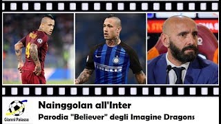 Nainggolan allInter  PARODIA quotBELIEVERquot DEGLI IMAGINE DRAGONS [upl. by Ahsauqram144]