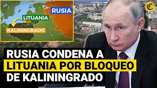 RUSIA amenaza a LITUANIA por bloqueo ferroviario de Kaliningrado quotHABRÁN GRAVES CONSECUENCIASquot [upl. by Jeniece]