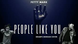 Fetty Mark People Like You Gramps Morgan Cover KOMPA [upl. by Halliday]